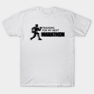 Marathoner - Training for my next marathon T-Shirt